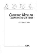 Geometric Modeling: Algorithms and New Trends - Farin, Gerald E. (Editor), and Society for Industrial and Applied Mathe