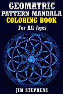 Geometric Pattern Mandala Coloring Book: For All Ages