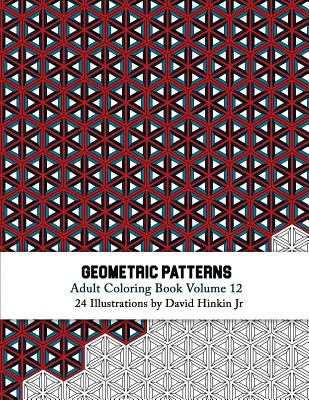 Geometric Patterns - Adult Coloring Book Vol. 12 - Hinkin Jr, David