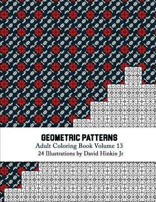 Geometric Patterns - Adult Coloring Book Vol. 13 - Hinkin Jr, David