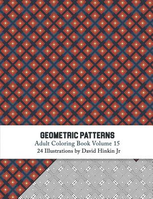 Geometric Patterns - Adult Coloring Book Vol. 15 - Hinkin Jr, David