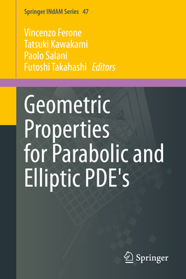 Geometric Properties for Parabolic and Elliptic Pde's - Ferone, Vincenzo (Editor), and Kawakami, Tatsuki (Editor), and Salani, Paolo (Editor)