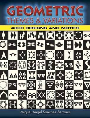 Geometric Themes and Variations: 4,300 Designs and Motifs - Sanchez Serrano, Miguel Angel