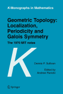 Geometric Topology: Localization, Periodicity and Galois Symmetry