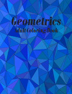 Geometrics Adult Coloring Book: Geometric Easy-To-Color Patterns Coloring Books for Adults Relaxation