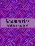 Geometrics Adult Coloring Book: Geometric Patterns Coloring Book Designs to help release your creative side