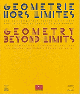 Geometrie Hors Limites/Geometry Beyond Limits: Art Contemporain Latino-Americain Dans la Collection Jean Et Colette Cherqui/Latin-American Contemporary Art From The Jean And Colette Cherqui Collection
