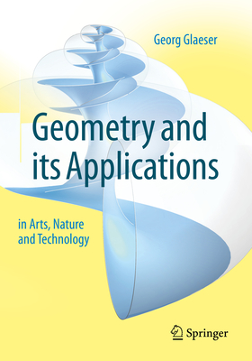 Geometry and Its Applications in Arts, Nature and Technology - Glaeser, Georg