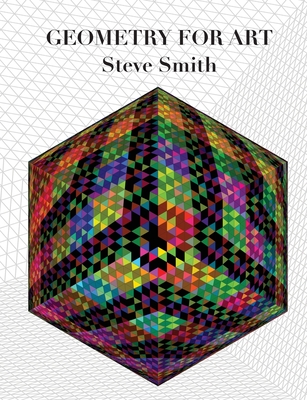 Geometry for Art - Smith, Steve, and Voyvodic, Robert (Designer), and Burr, Heath (Editor)