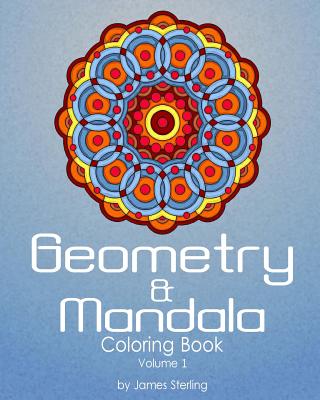 Geometry & Mandala Coloring Book: 42 Geometric and Mandala Designs - Sterling, James