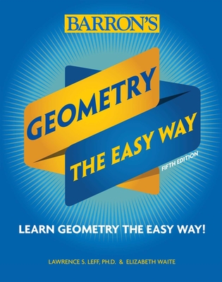 Geometry: The Easy Way - Waite, Elizabeth, and Leff, Lawrence