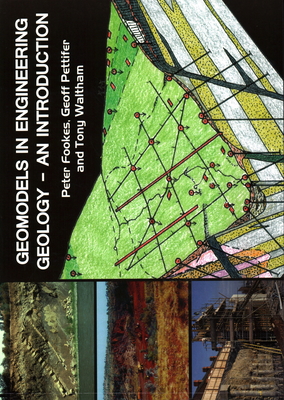 Geomodels in Engineering Geology: An Introduction - Fookes, Peter, and Pettifer, Geoff, and Waltham, Tony