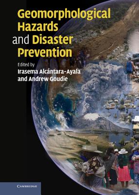 Geomorphological Hazards and Disaster Prevention - Alcntara-Ayala, Irasema (Editor), and Goudie, Andrew S (Editor)