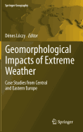 Geomorphological impacts of extreme weather: Case studies from central and eastern Europe