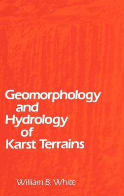 Geomorphology and Hydrology of Karst Terrains - White, William B, M.D.