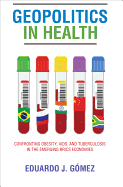 Geopolitics in Health: Confronting Obesity, AIDS, and Tuberculosis in the Emerging BRICS Economies