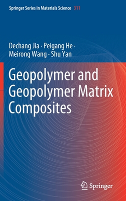 Geopolymer and Geopolymer Matrix Composites - Jia, Dechang, and He, Peigang, and Wang, Meirong