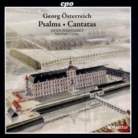 Georg sterreich: Psalms; Cantatas - Weser-Renaissance; Manfred Cordes (conductor)