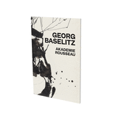 Georg Baselitz: Akademie Rousseau: Exhibition Catalogue Cfa Contemporary Fine Arts Berlin