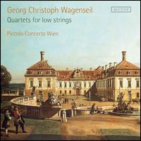 Georg Christoph Wagenseil: Quartets for Low Strings - Piccolo Concerto Wien; Roberto Sensi (conductor)