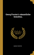 Georg Forster's smmtliche Schriften.