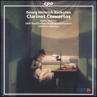 Georg Heinrich Backofen: Clarinet Concertos - Dieter Klcker (clarinet); SWR Radio Orchestra Kaiserslautern; Johannes Moesus (conductor)