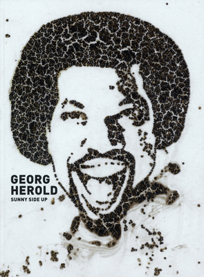 Georg Herold: Sunny Side Up - Herold, Georg, and Nedo, Kito (Text by)