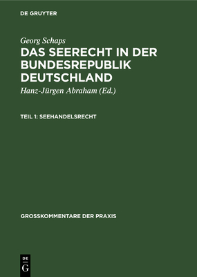 Georg Schaps: Das Seerecht in Der Bundesrepublik Deutschland. Teil 1 - Abraham, Hanz-Jrgen (Editor), and Abraham, Klaus H (Contributions by), and Schaps, Georg