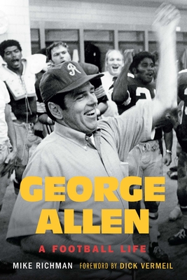 George Allen: A Football Life - Richman, Michael, and Vermeil, Dick (Foreword by)