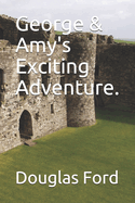 George & Amy's Exciting Adventure.