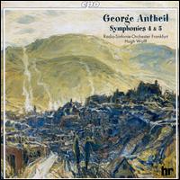 George Antheil: Symphonies 4 & 5 - hr_Sinfonieorchester (Frankfurt Radio Symphony Orchestra); Hugh Wolff (conductor)