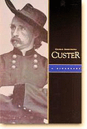 George Armstrong Custer: A Biography