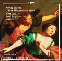 George Bhm: Mein Freund ist mein; Cantatas - Beat Duddeck (alto); Inga Schneider (mezzo-soprano); Irmela Brnger (soprano); Jorn Lindemann (tenor); Markus Flaig (bass);...