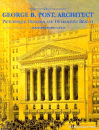 George B. Post, Architect: Picturesque Designer and Determined Realist