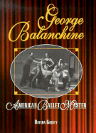 George Balanchine: American Ballet Master