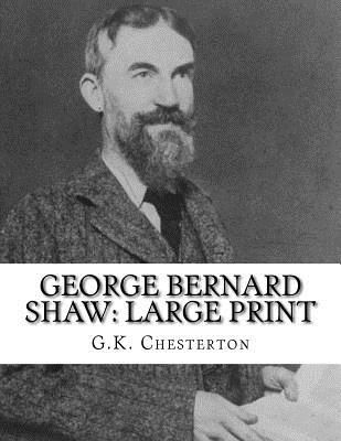 George Bernard Shaw: Large Print - Chesterton, G K