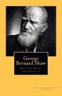 George Bernard Shaw: Selected Plays and Prefaces