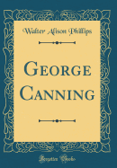 George Canning (Classic Reprint)