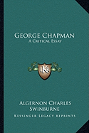 George Chapman: A Critical Essay