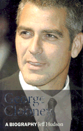 George Clooney: A Biography