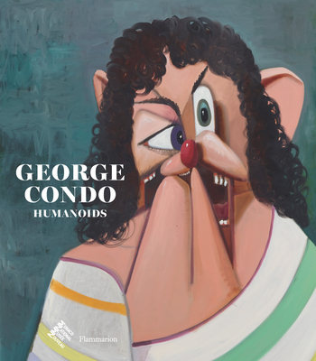 George Condo: Humanoids - Ottinger, Didier, and Hanover, H.R.H. the Princess of (Foreword by)