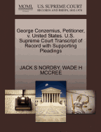George Conzemius, Petitioner, V. United States. U.S. Supreme Court Transcript of Record with Supporting Pleadings