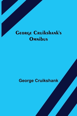 George Cruikshank's Omnibus - Cruikshank, George