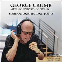 George Crumb: Metamorphoses, Books I & II - Marcantonio Barone (piano)
