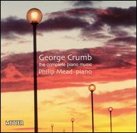 George Crumb: The Complete Piano Music - Philip Mead (piano)