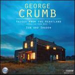George Crumb: Voices from the Heartland; Sun and Shadow