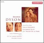 George Dyson: Violin Concerto; Children's Suite after Walter de la Mare - City of London Sinfonia; Lydia Mordkovitch (violin); Richard Hickox (conductor)