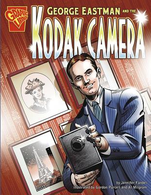 George Eastman and the Kodak Camera - Fandel, Jennifer, and Milgrom, Al