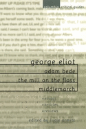 George Eliot: Adam Bede, the Mill on the Floss, Middlemarch: Essays, Articles, Reviews