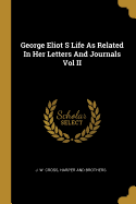 George Eliot S Life As Related In Her Letters And Journals Vol II